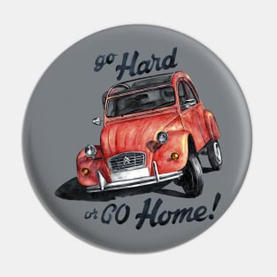 go hard or go home Pin