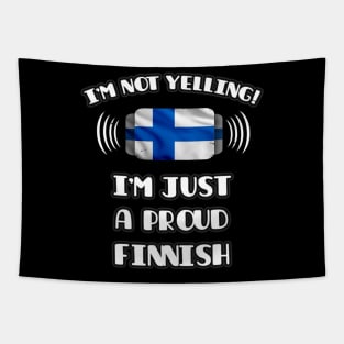 I'm Not Yelling I'm A Proud Finnish - Gift for Finnish With Roots From Finland Tapestry