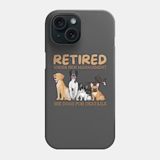 retired under new management see dogs for details, retired dog lovers Phone Case