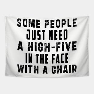 some people need just a high five in the face with a chair Tapestry