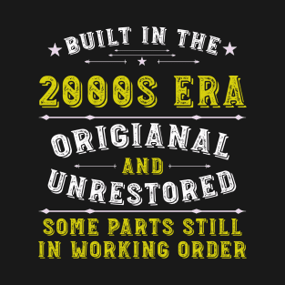 Built in the 2000s Era Original &Unrestored Born in the 2000s T-Shirt