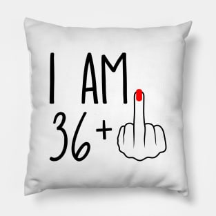 I Am 36 Plus 1 Middle Finger For A 37th Birthday Pillow