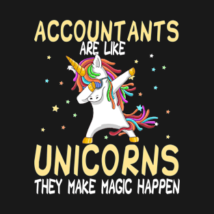 Accountants Are Like Unicorns They Make Magic Happen T-Shirt