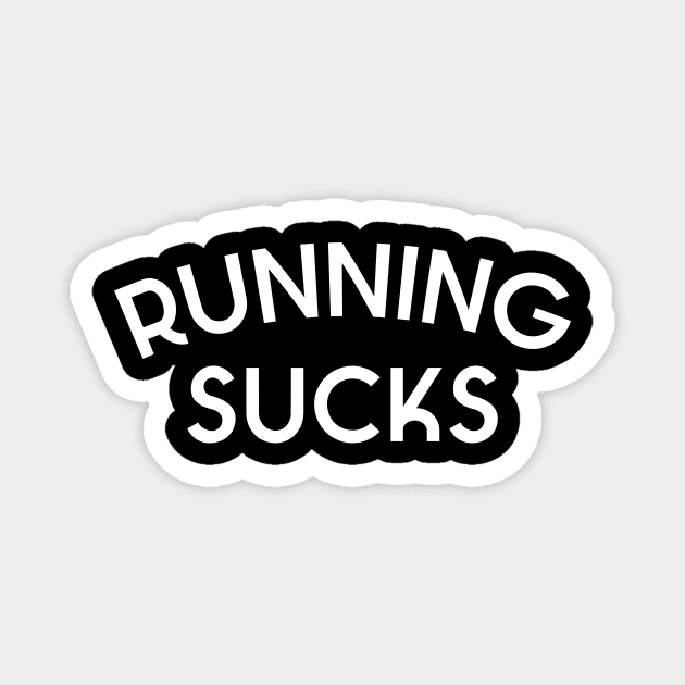 Running sucks Magnet by kapotka