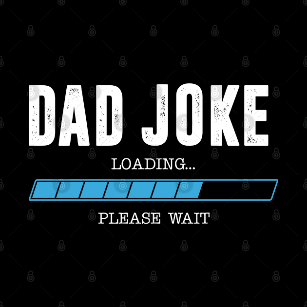 Dad Joke Loading by TeddyTees