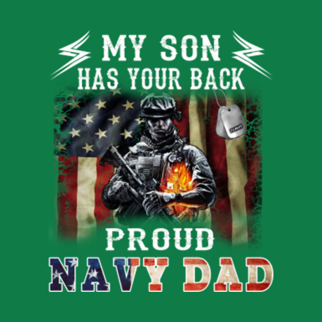 Discover My Son Has Your Back Proud Navy Dad - Navy Dad - T-Shirt