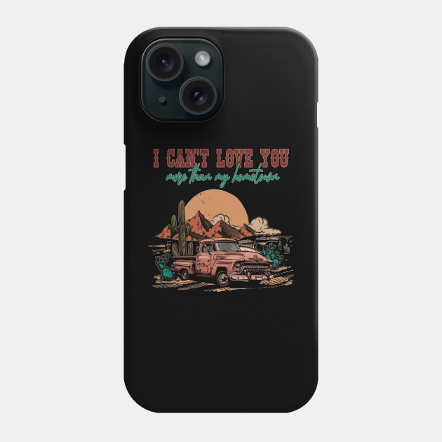 I Can't Love You More Than My Hometown Leopard Cactus Deserts Truck Phone Case by Merle Huisman