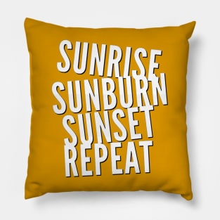 Sunrise Sunburn Sunset Repeat Life is better in summer Hello Summer Cute Summer Typography Pillow