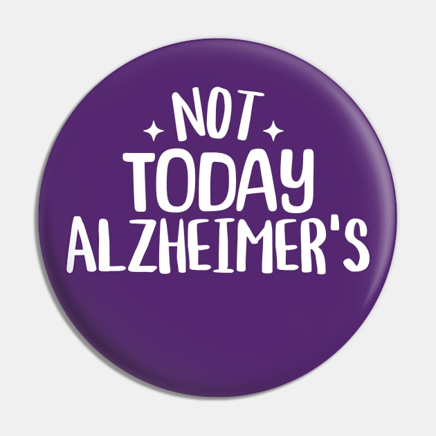 Alzheimer's Awareness Not Today Alzheimer's End Alz Pin by graphicbombdesigns