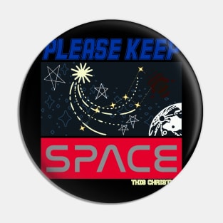 Please Keep Space this Christmas Pin