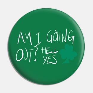 Am I Going Out, Hell Yes Pin