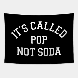 It's Called Pop Not Soda Tapestry