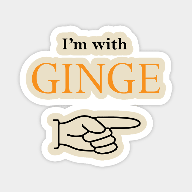 I'm with Ginge. Ginger Appreciation Day Magnet by ninjaclanginger1