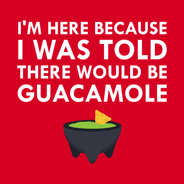 I Was Told There Would Be Guacamole by FlashMac