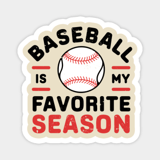 Baseball is My Favorite Season for Baseball Game Lover Magnet