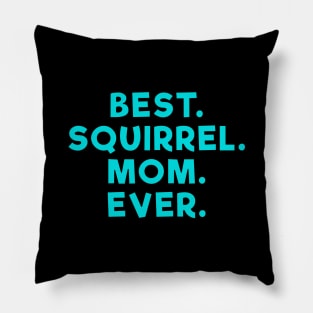 best squirrel mom ever Light Blue Pillow