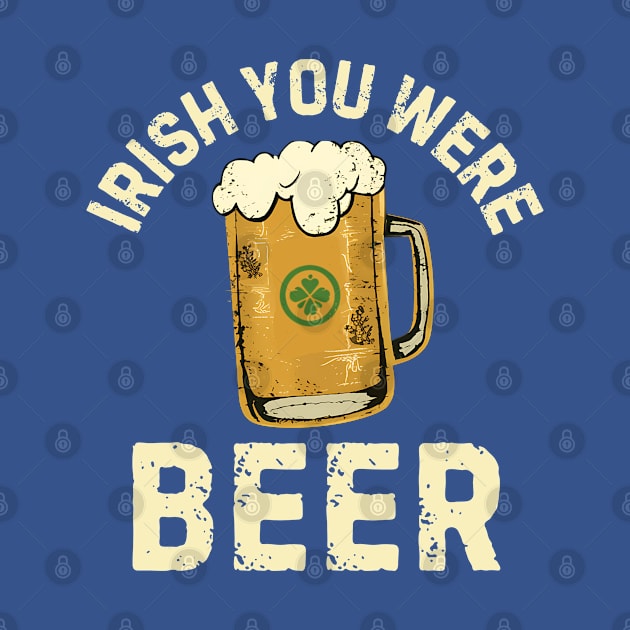 Irish You Were Beer by NomiCrafts