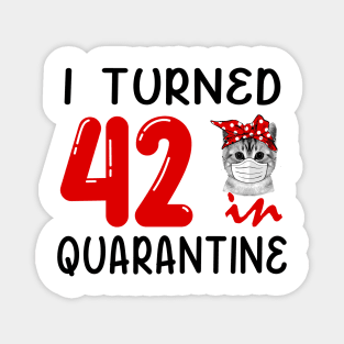 I Turned 42 In Quarantine Funny Cat Facemask Magnet