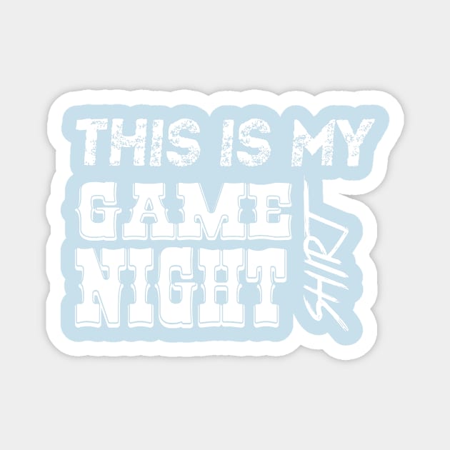 This is My Game Night Funny T-Shirt Magnet by TheWrightSales