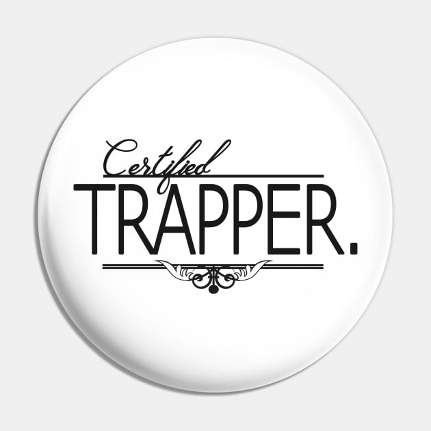 Certified Trapper T-Shirt Pin by trapdistrictofficial