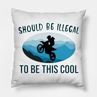 SHOULD BE ILLEGAL - BUT ITS NOT COOL MOUNTAIN BIKER -DIRTBIKE STICKER T-SHIRT Pillow