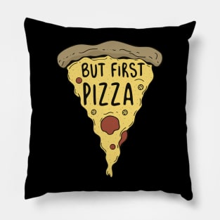 But First Pizza Pie Slice Funny Pillow