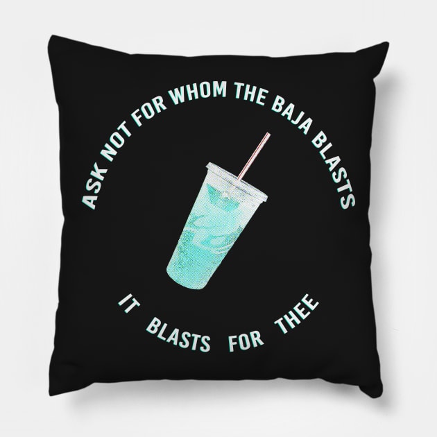 ask not for whom the baja blasts Pillow by goblinbabe