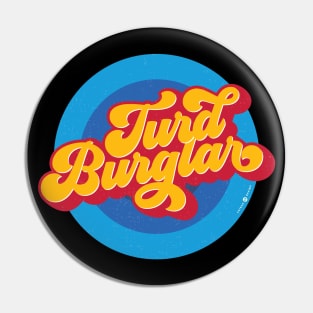 TURD BURGLAR Pin