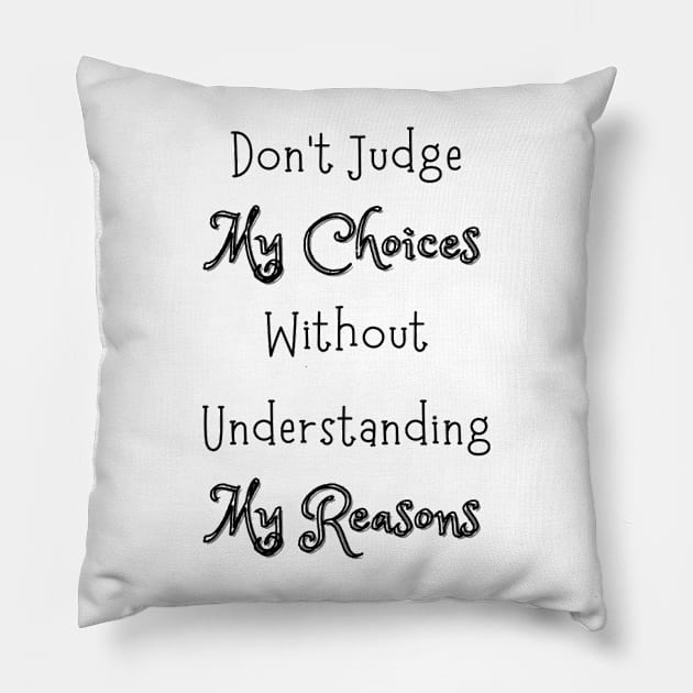 Dont Judge My Choices Pillow by Siraj Decors