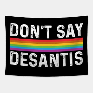 Don't Say DeSantis Florida Say Gay LGBTQ Pride Anti DeSantis Tapestry