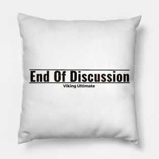 End Of Discussion Pillow