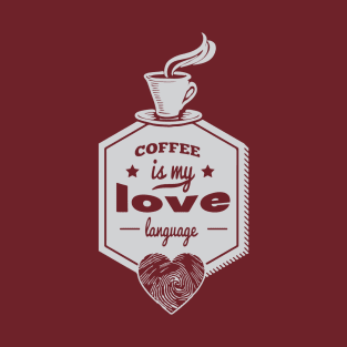 coffee is my love language T-Shirt