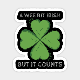 A Wee Bit Irish But it Counts - Funny St Patrick's Day Clover Magnet