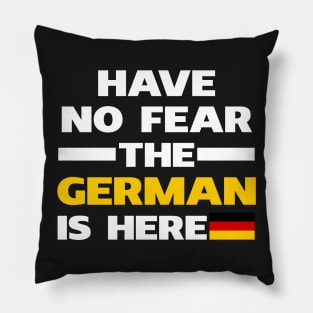 Have No Fear The German Is Here Proud Pillow