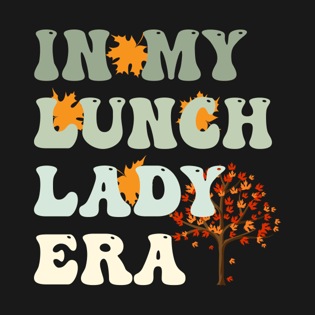 Lunch Lady - Back To School With Fall Vibes by theworthyquote