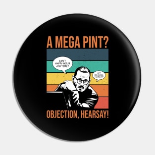 Objection, hearsay! Mega Pint?! Pin