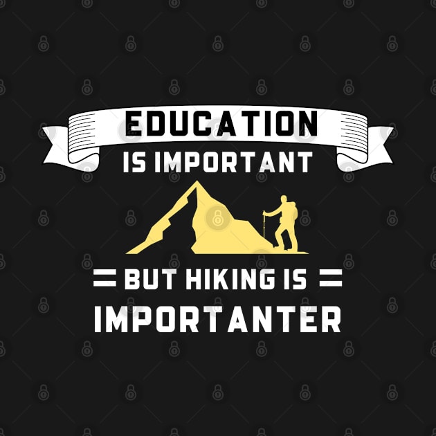 Education is Important but Hiking Importanter by thegoldenyears