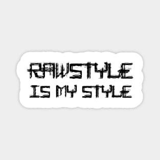 Rawstyle Is My Style! Magnet