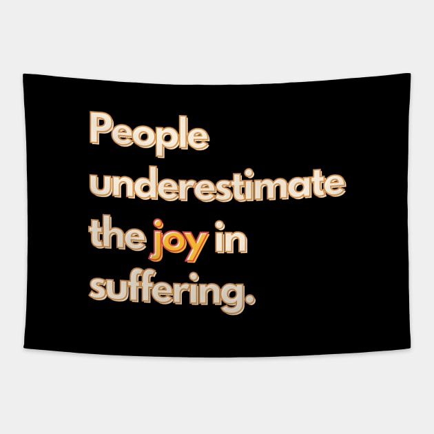 The Great TV Quote: The Joy In Suffering Tapestry by mschubbybunny