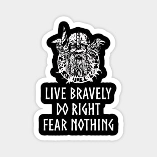 Live Bravely Do Right Fear Nothing Magnet