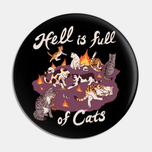 Hell Is Full Of Cats Pin