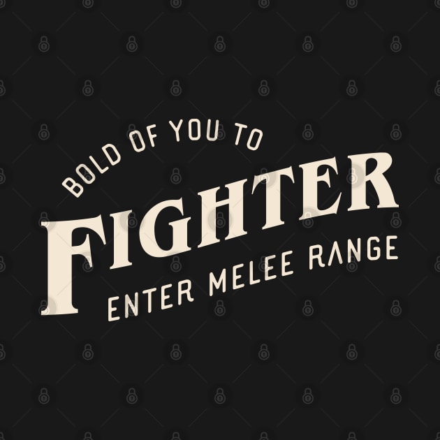 Fighter Bold of You To Enter Melee Range Tabletop RPG by pixeptional