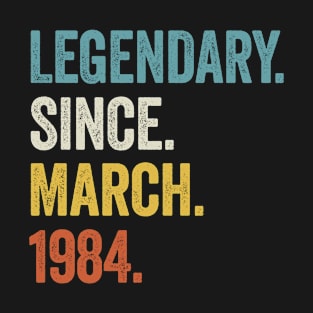 40 Years Legendary Since March 1984 40th Birthday T-Shirt