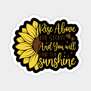 rise ahove the storm and you will find the sunshine Magnet