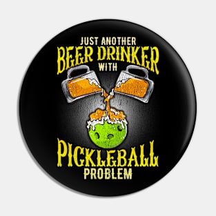 Just Another Beer Drinking With Pickleball Problem Pin