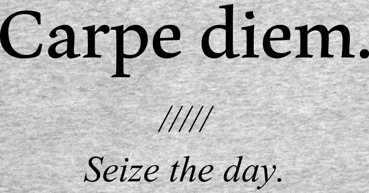 Latin quote: carpe diem Seize the day Latin Quote T Shirt TeePublic