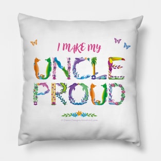 I Make My Uncle Proud - tropical wordart Pillow