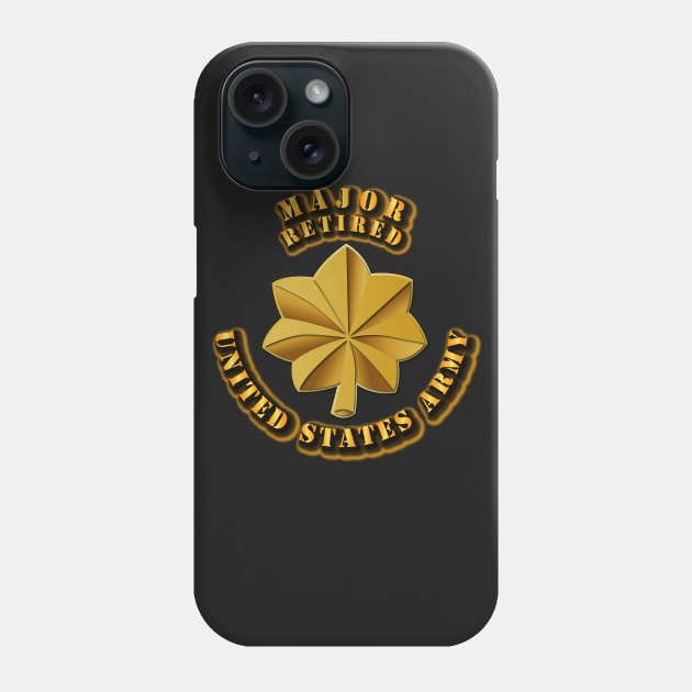 Army - Major Retired w txt Phone Case by twix123844