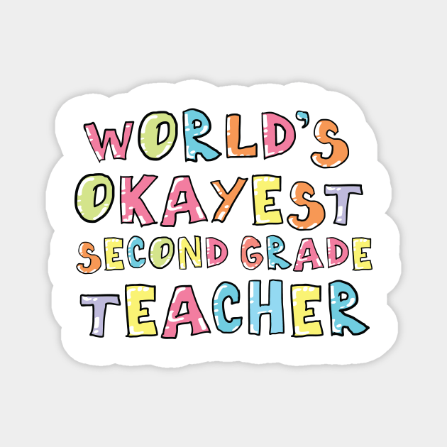 World's Okayest Second Grade Teacher Gift Idea Magnet by BetterManufaktur