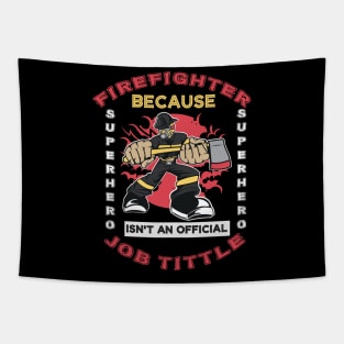 Firefighter Because Superhero Is Not An Official Job Title Tapestry